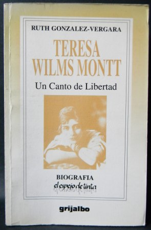 Teresa Wilms Montt, Un Canto de Libertad: Biografía | Ruth González-Vergara